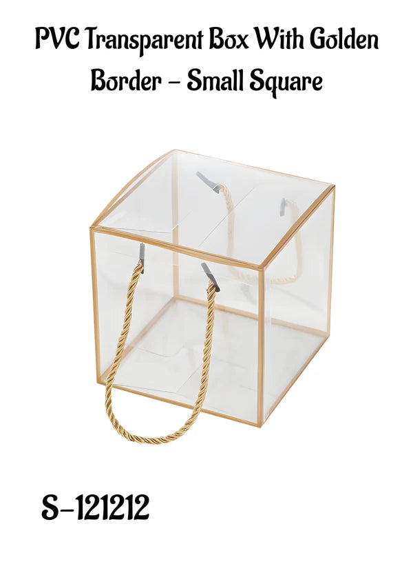 1 Pcs Transparent PVC Gift Box With Twisted Handle & Golden Border Small Square (12 X 12 X 12 cm) – Hamper Packaging Box (S-121212)  (MOQ 100 PCS)  (RD)